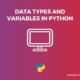Data Types and Variables in Python