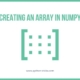 Create an Array in Numpy