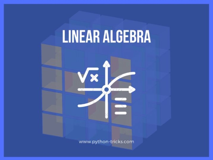 Linear Algebra In Numpy: Numpy Tutorials | Python Tricks